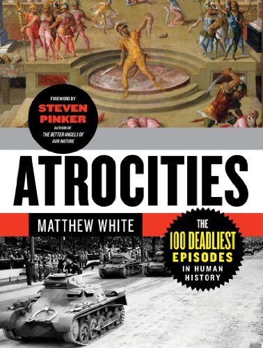 Matthew White/Atrocities@ The 100 Deadliest Episodes in Human History